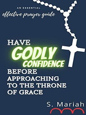 cover image of Have Godly Confidence Before Approaching to the Throne of Grace